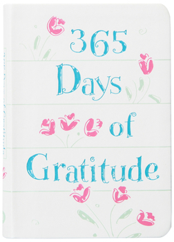365 Days of Gratitude: Daily Devotions for a Thankful Heart