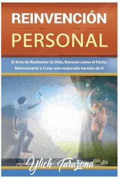 Paperback Reinvención Personal. El Arte de Rediseñar tú Vida [Spanish] Book