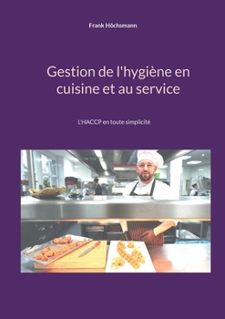 Paperback Gestion de l'hygiène en cuisine et au service: L'HACCP en toute simplicité [French] Book