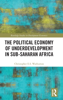 Hardcover The Political Economy of Underdevelopment in Sub-Saharan Africa Book