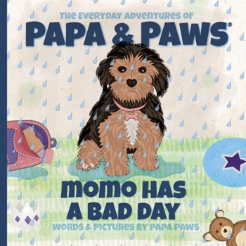 Momo Has a Bad Day (The Everyday Adventures of Papa & Paws(r))