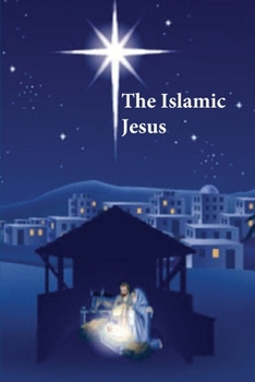 Paperback The Islamic Jesus: How the King of the Jews Became a Prophet of the Muslims Book