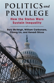 Paperback Politics and Privilege: How the Status Wars Sustain Inequality Book