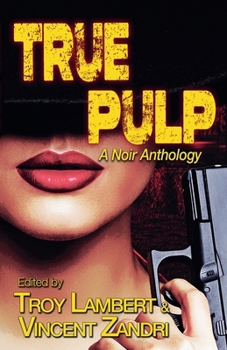 Paperback True Pulp: A Noir Anthology (True Noir) Book
