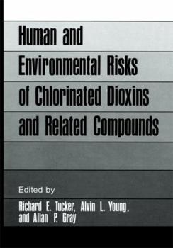 Paperback Human and Environmental Risks of Chlorinated Dioxins and Related Compounds Book