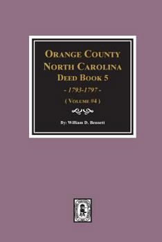 Paperback Orange County, North Carolina Deed Book 5, 1793-1797, Abstracts of. (Volume #4) Book