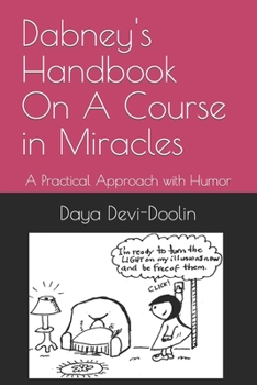 Paperback Dabney's Handbook On A Course in Miracles: A Practical Approach with Humor Book