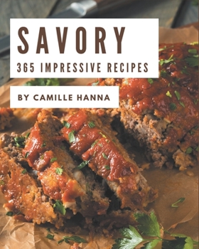 Paperback 365 Impressive Savory Recipes: The Highest Rated Savory Cookbook You Should Read Book