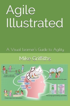 Paperback Agile Illustrated: A Visual Learner's Guide to Agility Book