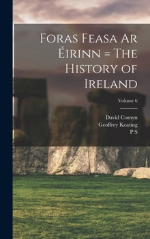 Hardcover Foras Feasa ar Éirinn = The History of Ireland; Volume 6 Book