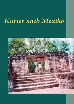 Paperback Kurier nach Mexiko: Biografischer Roman [German] Book