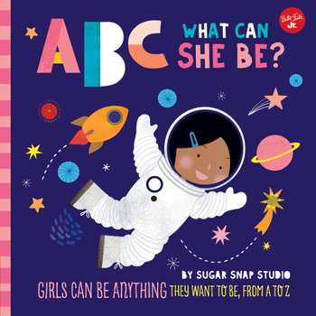 Board book ABC for Me: ABC What Can She Be?: Girls Can Be Anything They Want to Be, from A to Z Book