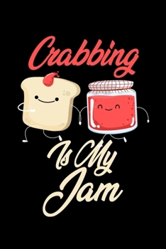 Paperback Crabbing is My Jam: Funny Crabbing Journal (Diary, Notebook) Christmas & Birthday Gift for Crabbing Enthusiasts Book