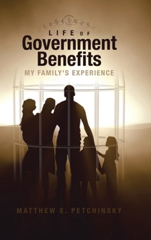 Hardcover Life of Government Benefits: My Family's Experience Book