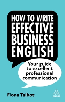 Hardcover How to Write Effective Business English: Your Guide to Excellent Professional Communication Book