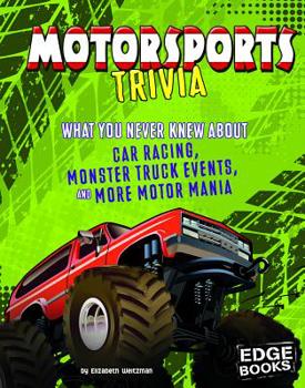 Hardcover Motorsports Trivia: What You Never Knew about Car Racing, Monster Truck Events, and More Motor Mania Book