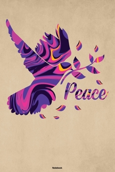 Peace Notebook: Peace Dove Journal Happiness Kindness Joyful Sign Composition Book Happy Gift