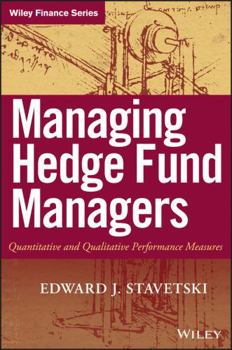 Hardcover Managing Hedge Fund Managers: Quantitative and Qualitative Performance Measures Book