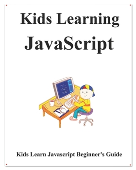 Paperback Kids Learning Javascript: Kids learn coding like playing games Book