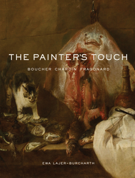 Hardcover The Painter's Touch: Boucher, Chardin, Fragonard Book