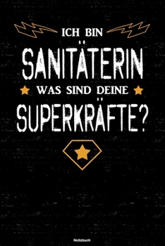 Ich bin Sanitäterin was sind deine Superkräfte? Notizbuch: Sanitäterin Journal DIN A5 liniert 120 Seiten Geschenk (German Edition)