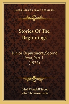 Paperback Stories Of The Beginnings: Junior Department, Second Year, Part 1 (1922) Book