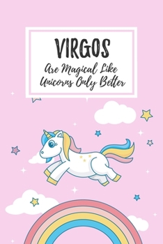 Paperback Virgos Are Magical Like Unicorns Only Better: 6x9" Lined Notebook/Journal Funny Birthday Star Sign Astrology Zodiac Gift Idea For Those Born in August Book