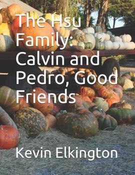 Paperback The Hsu Family: Calvin and Pedro, Good Friends Book