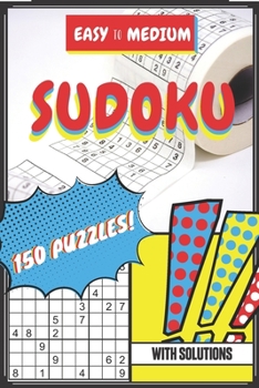 Paperback Easy to Medium Sudoku 150 puzzles with Solutions: Sudoku 150 Puzzles Easy to Medium: Two Puzzles Per Page - Easy, Medium, Large Print Puzzle Book For Book