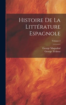 Hardcover Histoire De La Littérature Espagnole; Volume 2 [French] Book