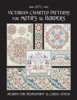 Paperback Victorian Charted Patterns for Motifs & Borders: Designs for Needlepoint & Cross Stitch Book