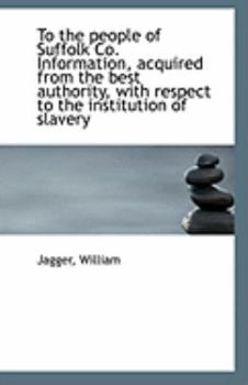 To the People of Suffolk Co Information, Acquired from the Best Authority, with Respect to the Inst