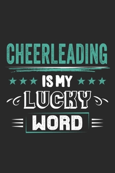 Cheerleading Is My Lucky Word: Funny Cool Cheerleader Journal Notebook Workbook Diary Planner-6x9 - 120 Quad Paper Pages With An Awesome Comic Quote On The Cover. Cute Gift For All Cheerleaders, Instr