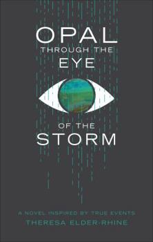 Paperback Opal Through the Eye of the Storm: A Novel Inspired by True Events Book