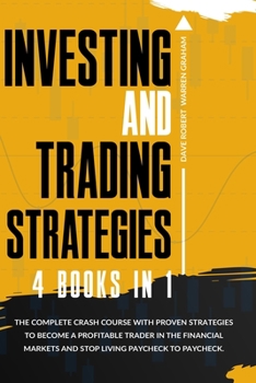 Paperback Investing and Trading Strategies: 4 books in 1: The Complete Crash Course with Proven Strategies to Become a Profitable Trader in the Financial Market Book