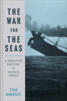 Hardcover The War for the Seas: A Maritime History of World War II Book