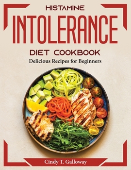 Paperback Histamine Intolerance Diet Cookbook: Delicious Recipes for Beginners Book