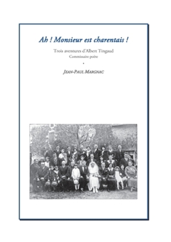 Paperback Ah! Monsieur est charentais !: Trois aventures d'Albert Tingaud, commissaire poète [French] Book