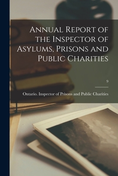 Paperback Annual Report of the Inspector of Asylums, Prisons and Public Charities; 9 Book