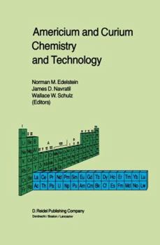 Paperback Americium and Curium Chemistry and Technology: Papers from a Symposium Given at the 1984 International Chemical Congress of Pacific Basin Societies, H Book