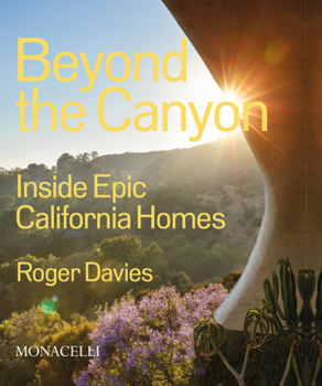 Hardcover Beyond the Canyon: Inside Epic California Homes Book