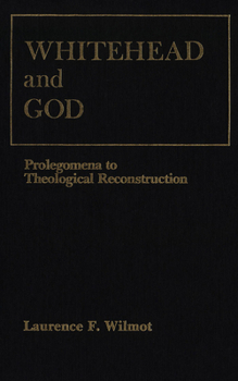 Hardcover Whitehead and God: Prolegomena to Theological Reconstruction Book