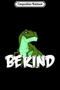 Composition Notebook: Be Kind Orange T Rex Unity Day Anti Bullying For Kids  Journal/Notebook Blank Lined Ruled 6x9 100 Pages