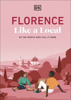 Hardcover Florence Like a Local: By the People Who Call It Home Book