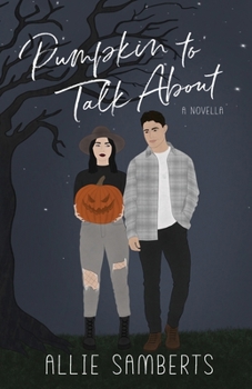 Pumpkin to Talk About: A Novella