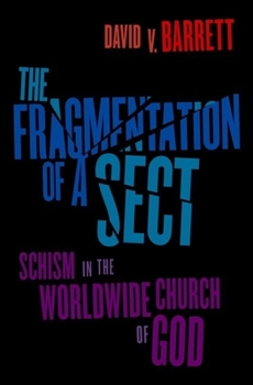 Hardcover The Fragmentation of a Sect: Schism in the Worldwide Church of God Book