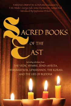 Paperback Sacred Books of the East: Including selections from the Vedic Hymns, Zend-Avesta, Dhammapada, Upanishads, the Koran, and the Life of Buddha (Ann Book