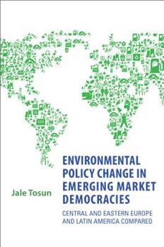 Hardcover Environmental Policy Change in Emerging Market Democracies: Eastern Europe and Latin America Compared Book