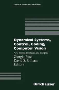 Dynamical Systems, Control, Coding, Computer Vision: New Trends, Interfaces, and Interplay (Progress in Systems and Control Theory, V. 25)