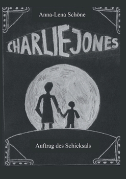 Charlie Jones: Auftrag des Schicksals (German Edition)